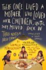 Image for There Once Lived a Mother Who Loved Her Children, Until They Moved Back In: Three Novellas About Family
