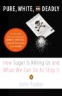 Image for Pure, White, and Deadly: How Sugar Is Killing Us and What We Can Do to Stop It