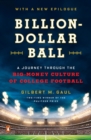 Image for Billion-dollar ball: a journey through the big-money culture of college football