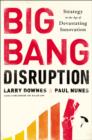 Image for Big Bang Disruption: Strategy in the Age of Devastating Innovation
