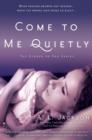 Image for Come to Me Quietly: The Closer to You Series