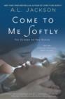 Image for Come to Me Softly: The Closer to You Series