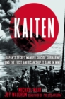 Image for Kaiten: Japan&#39;s Secret Manned Suicide Submarine And the First American Ship It Sank in WWII