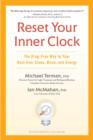 Image for Reset Your Inner Clock: The Drug-Free Way to Your Best-Ever Sleep, Mood, and Energy