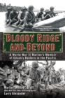 Image for Bloody Ridge and Beyond: A World War II Marine&#39;s Memoir of Edson&#39;s Raiders in the Pacific