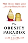 Image for Obesity Paradox: When Thinner Means Sicker and Heavier Means Healthier