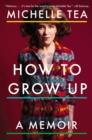 Image for How to Grow Up: A Memoir