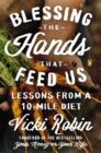 Image for Blessing the hands that feed us: lessons from a 10 mile diet