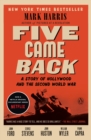 Image for Five Came Back: A Story of Hollywood and the Second World War