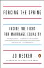 Image for Forcing the spring: inside the fight for marriage equality