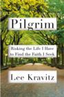 Image for Pilgrim: Risking the Life I Have to Find the Faith I Seek
