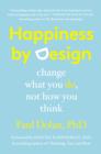 Image for Happiness by design: finding pleasure and purpose in everyday life