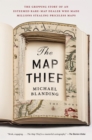 Image for The map thief: the gripping story of an esteemed rare-map dealer who made millions stealing priceless maps