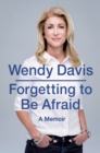 Image for Forgetting to Be Afraid: A Memoir