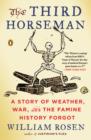 Image for The third horseman: a story of weather, war, and the famine history forgot