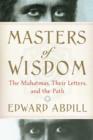 Image for Masters of Wisdom: The Mahatmas, Their Letters, and the Path