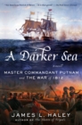 Image for Darker Sea: Master Commandant Putnam and the War of 1812