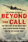 Image for Beyond The Call: The True Story of One World War II Pilot&#39;s Covert Mission to Rescue POWs on the Eastern Front