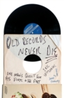 Image for Old Records Never Die: One Man&#39;s Quest for His Vinyl and His Past