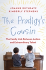 Image for The prodigy&#39;s cousin: the family link between autism and extraordinary talent