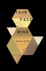 Image for Your Face in Mine: A Novel