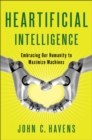 Image for Heartificial Intelligence: Embracing Our Humanity to Maximize Machines