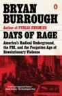 Image for Days of rage: America&#39;s radical underground, the FBI, and the forgotten age of revolutionary violence