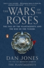 Image for Wars of the Roses: The Fall of the Plantagenets and the Rise of the Tudors