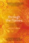 Image for Through the Flames: Overcoming Disaster Through Compassion, Patience, and Determination