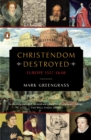 Image for Christendom destroyed: Europe 1517-1648