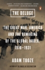 Image for The deluge: the Great War and the remaking of global order 1916-1931