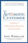 Image for Automatic Customer: Creating a Subscription Business in Any Industry
