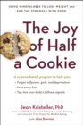 Image for Joy of Half a Cookie: Using Mindfulness to Lose Weight and End the Struggle With Food
