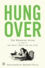 Image for Hungover: the morning after and one man&#39;s quest for the cure