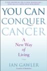 Image for You Can Conquer Cancer: A New Way of Living