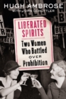 Image for Liberated Spirits: Two Women Who Battled Over Prohibition
