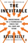 Image for The inevitable: understanding the 12 technological forces that will shape our future