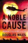 Image for Noble Cause: American Battlefield Victories In Vietnam