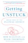 Image for Getting Unstuck: Break Free of the Plateau Effect