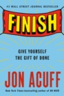 Image for Finish: Give Yourself the Gift of Done