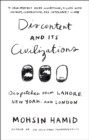 Image for Discontent and its civilizations: dispatches from Lahore, New York and London