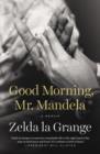 Image for Good Morning, Mr. Mandela: A Memoir