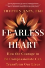 Image for Fearless Heart: How the Courage to Be Compassionate Can Transform Our Lives
