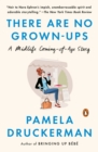 Image for There are no grown-ups: and other things it took me forty years to learn