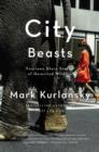 Image for City Beasts: Fourteen Stories of Uninvited Wildlife