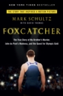 Image for Foxcatcher: the true story of my brother&#39;s murder, John Du Pont&#39;s madness, and the quest for Olympic gold