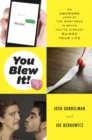 Image for You Blew It!: An Awkward Look at the Many Ways in Which You&#39;ve Already Ruined Your Life