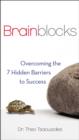 Image for Brainblocks: Overcoming the 7 Hidden Barriers to Success