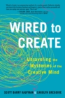 Image for Wired to Create: Unraveling the Mysteries of the Creative Mind