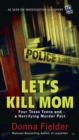 Image for Let&#39;s Kill Mom: Four Texas Teens and a Horrifying Murder Pact